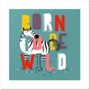 Born to be wild Posters and Art